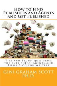 How to Find Publishers and Agents and Get Published
