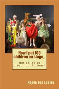 How I put 100 children on stage...
