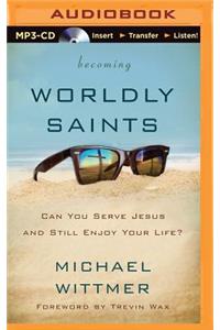 Becoming Worldly Saints