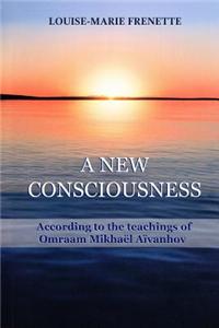 A New Consciousness: According to the Teachings of Omraam Mikhael Aivanhov