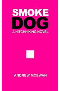 Smoke Dog - A Hitchhiking Novel