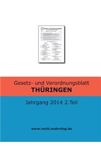 Gesetz- und Verordnungsblatt THÜRINGEN: Jahrgang 2014 2.Teil