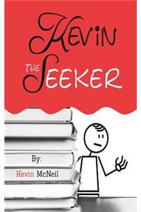 Kevin: The Seeker