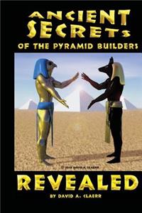 Ancient Secrets of the Pyramid Builders Revealed