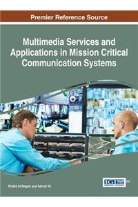 Multimedia Services and Applications in Mission Critical Communication Systems