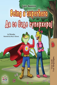 Being a Superhero (English Macedonian Bilingual Children's Book)