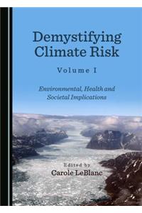 Demystifying Climate Risk Volume I