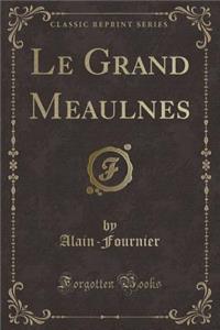 Le Grand Meaulnes (Classic Reprint)