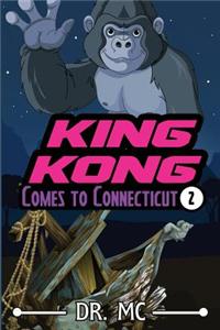King Kong Comes to Connecticut 2