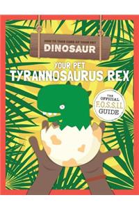 Your Pet Tyrannosaurus Rex