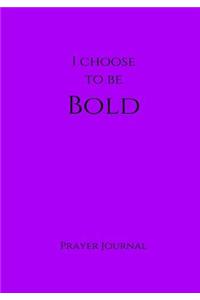 I Choose to Be Bold Prayer Journal