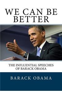 We Can Be Better: The Influential Speeches of Barack Obama