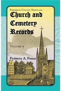 Frederick County, Maryland Church and Cemetery Records, Volume 5