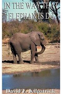 In the Way Elephants Do