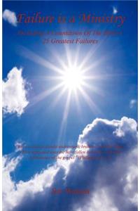 Failure Is a Ministry - Including a Countdown of the Bible's 25 Greatest Failures