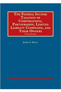 Federal Income Taxation of Corporations, Partnerships, LLCs, and Their Owners