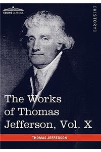 The Works of Thomas Jefferson, Vol. X (in 12 Volumes)
