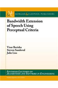 Bandwidth Extension of Speech Using Perceptual Criteria