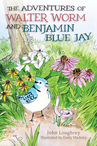Adventures of Walter Worm and Benjamin Blue Jay