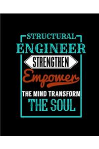 Structural Engineer Strengthen Empower the Mind Transform the Soul