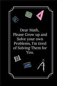Dear Math, Please Grow up and Solve your own Problems