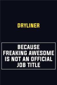 Dryliner Because Freaking Awesome Is Not An Official Job Title: Motivational Career Pride Quote 6x9 Blank Lined Job Inspirational Notebook Journal