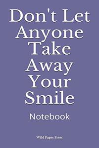 Don't Let Anyone Take Away Your Smile