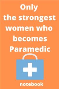 Only the strongest women who becomes paramedic notebook
