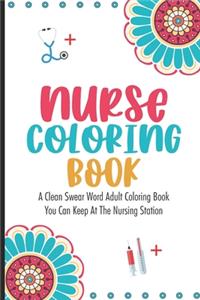 Nurse Coloring Book A Clean Swear Word Adult Coloring Book You Can Keep At The Nursing Station