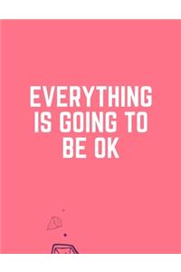 Everything is going to be ok