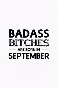 Badass Bitches Are Born In September