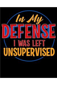 In My Defense I Was Left Unsupervised