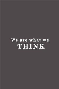 We are what we think.