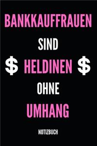 Bankkauffrauen sind Heldinen ohne Umhang Notizbuch