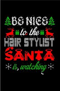 Be nice to the hair stylist sant is watching
