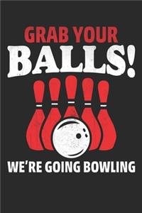 Grab your balls we are going bowling