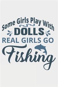 Some Girls Play With Dolls Real Girls Go Fishing