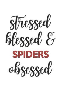 Stressed Blessed and Spiders Obsessed Spiders Lover Spiders Obsessed Notebook A beautiful
