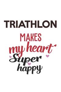 Triathlon Makes My Heart Super Happy Triathlon Lovers Triathlon Obsessed Notebook A beautiful