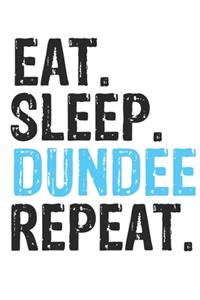 Eat Sleep Dundee Repeat Best Gift for Dundee Fans Notebook A beautiful