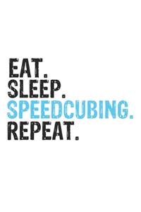 Eat Sleep Speedcubing Repeat Best Gift for Speedcubing Fans Notebook A beautiful