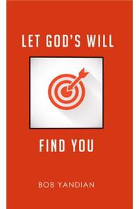 Let God's Will Find You