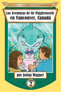 Aventuras de Sir Pigglesworth en Vancouver, Canadá