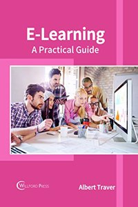 E-Learning: A Practical Guide