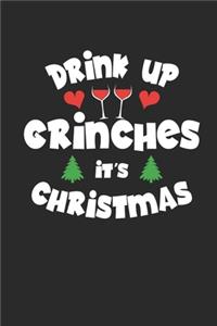Drink Up Grinches It's Crhistmas