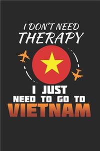 I Don't Need Therapy I Just Need To Go To Vietnam