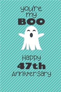 You're my Boo Happy 47th Anniversary