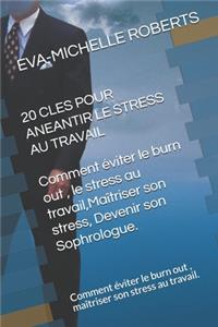 Les 20 Clés Pour Anéantir Le Stress Au Travail