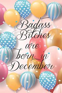 Badass Bitches Are Born In December