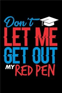 Don't Let Me Get Out My Red Pen